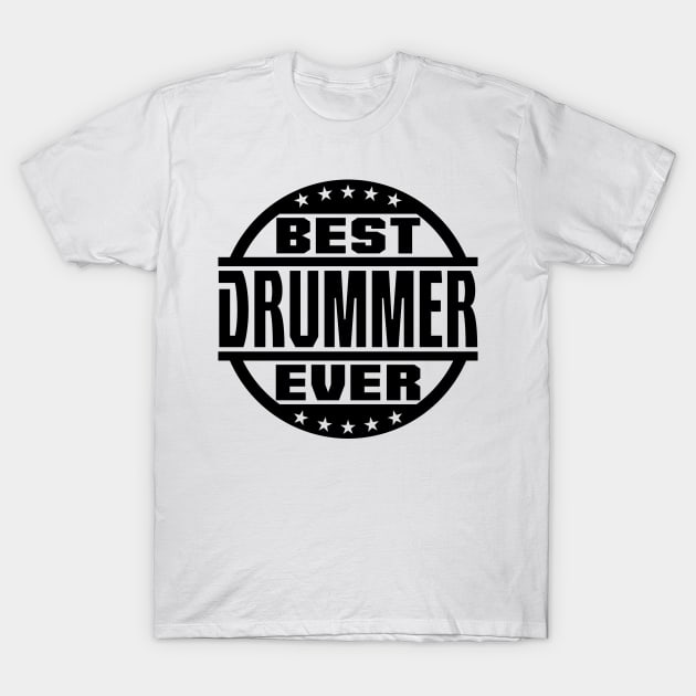Best Drummer Ever T-Shirt by colorsplash